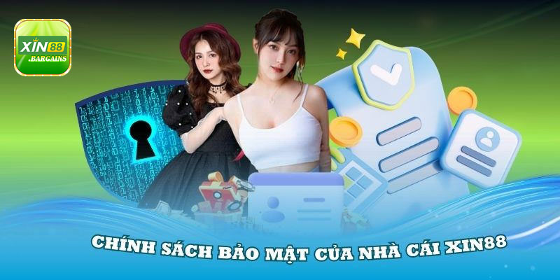 Chính sách bảo mật mới nhất tại xin88