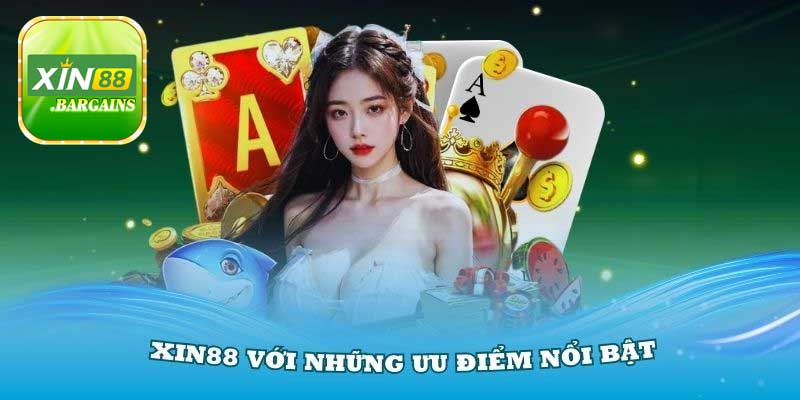 Những ưu điểm nổi bật tại Xin88